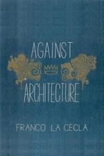 Against Architecture