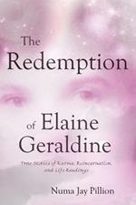 The Redemption of Elaine Geraldine: True Stories of Karma, Reincarnation, and Life Readings