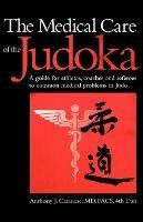 The Medical Care of the Judoka: A Guide for Athletes, Coaches and Referees to Common Medical Problems in Judo