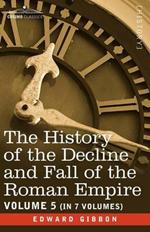 The History of the Decline and Fall of the Roman Empire, Vol. V