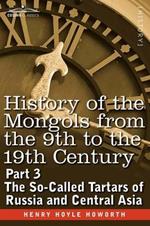 History of the Mongols from the 9th to the 19th Century: Part 3 the So-Called Tartars of Russia and Central Asia