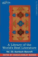 A Library of the World's Best Literature - Ancient and Modern - Vol. III (Forty-Five Volumes); Auerbach - Bancroft