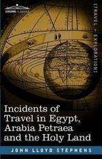 Incidents of Travel in Egypt, Arabia Petraea and the Holy Land