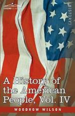 A History of the American People - In Five Volumes, Vol. IV: Critical Changes and Civil War