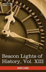 Beacon Lights of History, Vol. XIII: Great Writers (in 15 Volumes)