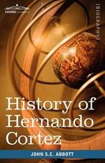 History of Hernando Cortez: Makers of History