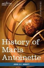 History of Maria Antoinette: Makers of History