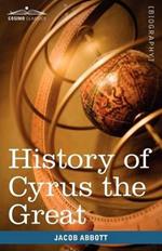 History of Cyrus the Great: Makers of History