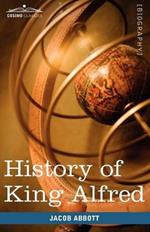 History of King Alfred of England: Makers of History