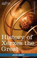 History of Xerxes the Great: Makers of History
