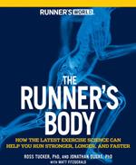 Runner's World The Runner's Body: How the Latest Exercise Science Can Help You Run Stronger, Longer, and Faster