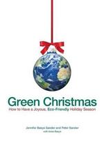 Green Christmas: How to Have a Joyous, Eco-Friendly Holiday Season