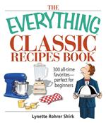 The Everything Classic Recipes Book