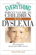 The Everything Parent's Guide To Children With Dyslexia