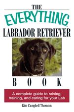 The Everything Labrador Retriever Book