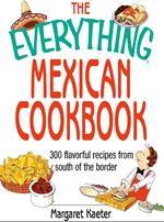 The Everything Mexican Cookbook