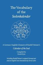 The Vocabulary of the Seelenkalender: A German-English Vocabulary of Rudolf Steiner's Calendar of the Soul