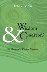 Wisdom & Creation: The Theology of Wisdom Literature
