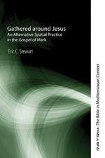 Gathered Around Jesus: An Alternative Spatial Practice in the Gospel of Mark