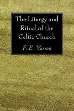 The Liturgy and Ritual of the Celtic Church