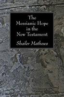 The Messianic Hope in the New Testament