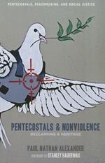 Pentecostals and Nonviolence: Reclaiming a Heritage