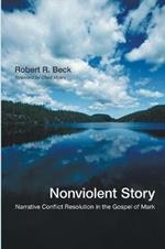 Nonviolent Story: Narrative Conflict Resolution in the Gospel of Mark