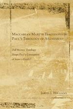 Maccabean Martyr Traditions in Paul's Theology of Atonement