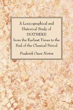 A Lexicographical and Historical Study of DIATHEKE from the Earliest Times to the End of the Classical Period