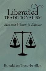 Liberated Traditionalism: Men and Women in Balance