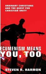 Ecumenism Means You, Too: Ordinary Christians and the Quest for Christian Unity