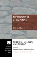 Theological Audacities: Selected Essays