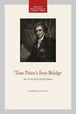 Tom Paine's Iron Bridge: Building a United States