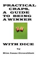 Practical Craps, a Guide to Being a Winner with Dice