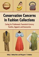 Conservation Concerns in Fashion Collections: Caring for Problematic Twentieth-Century Textiles, Apparel, and Accessories