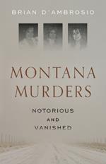 Montana Murders: Notorious and Vanished