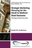 Strategic Marketing Planning for the Small to Medium Sized Business