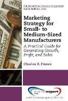 Marketing Strategy for Small- to Medium-Sized Manufacturers