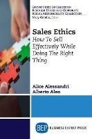 Sales Ethics: How To Sell Effectively While Doing the Right Thing