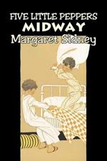 Five Little Peppers Midway by Margaret Sidney, Fiction, Family, Action & Adventure