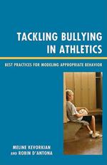 Tackling Bullying in Athletics: Best Practices for Modeling Appropriate Behavior