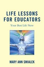 Life Lessons for Educators: Your Best Life Now