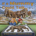 If a Mummy Could Talk . . .