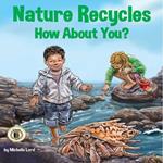 Nature Recycles - How About You?