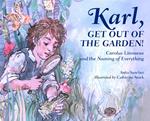 Karl, Get Out of the Garden!