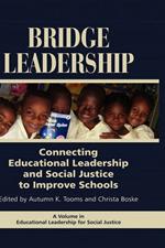 Bridge Leadership: Connecting Educational Leadership and Social Justice to Improve Schools