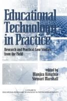 Educational Technology in Practice: Research and Practical Case Studies from the Field