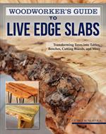 Woodworker's Guide to Live Edge Slabs