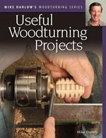 Mike Darlow's Woodturning Series: Useful Woodturning Projects