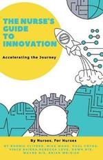 The Nurse's Guide to Innovation: Accelerating the Journey